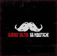 Already Salted : Big Moustache